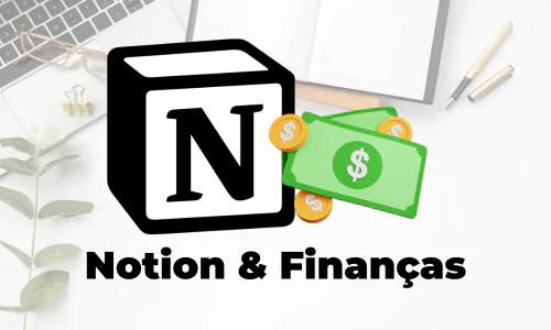 Imagem com logo do Notion incentivando o uso para gestão do dinheiro